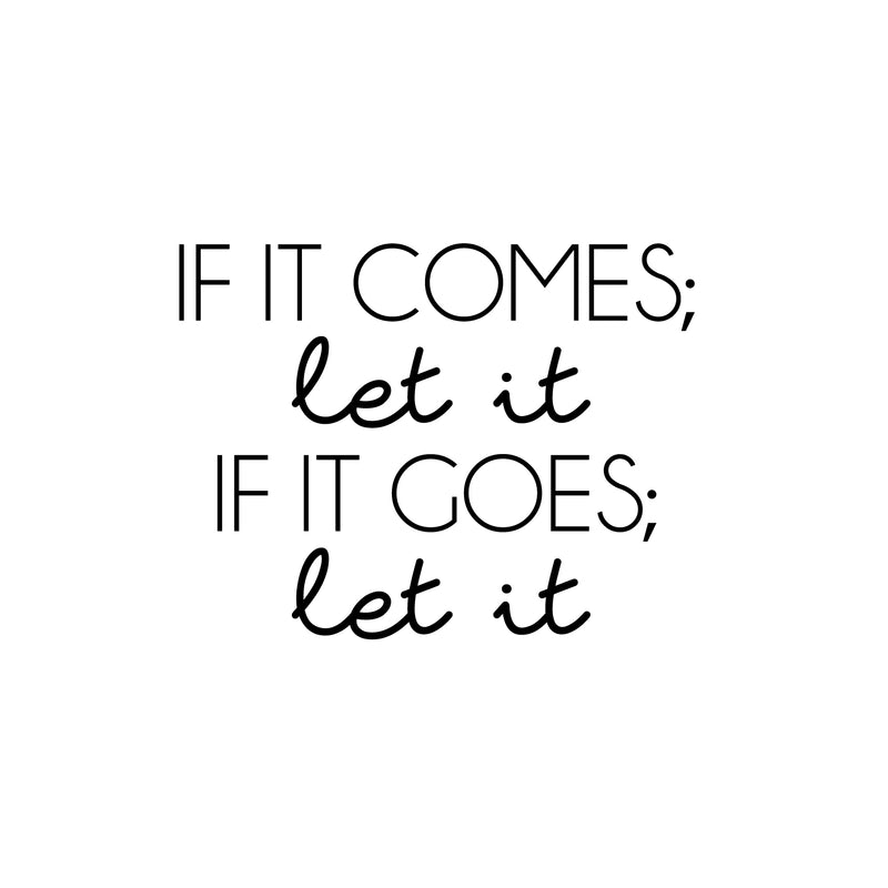 Vinyl Wall Art Decal - If It Comes; Let It If It Goes; Let It - Modern Inspiring Spiritual Lovely Quote Sticker For Home Bedroom Closet Living Room Office Coffee Shop Decor 1