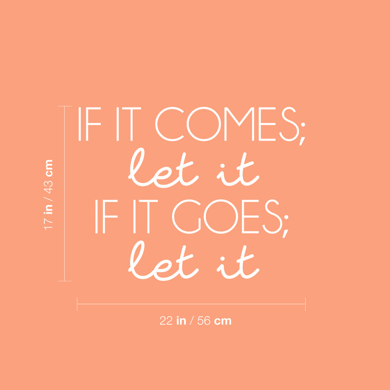 Vinyl Wall Art Decal - If It Comes; Let It If It Goes; Let It - 17" x 22" - Modern Inspiring Spiritual Lovely Quote Sticker For Home Bedroom Closet Living Room Office Coffee Shop Decor 4