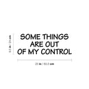 Vinyl Wall Art Decal - Some Things Are Out Of My Control - 9. Inspiring Positive Good Vibes Quote Sticker For Home Bedroom Living Room School Office Coffee Shop Decor 4
