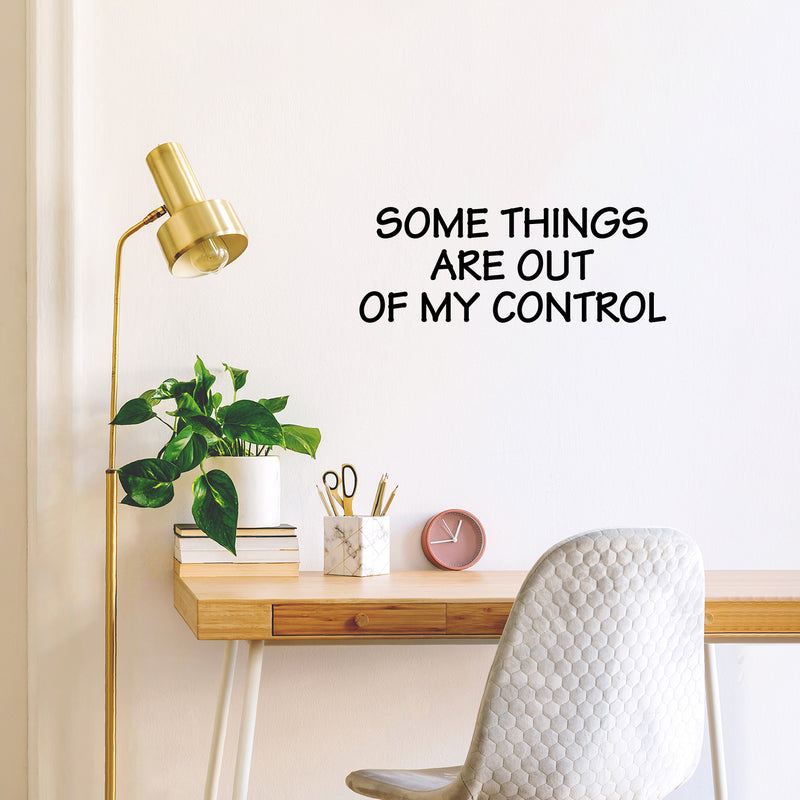 Vinyl Wall Art Decal - Some Things Are Out Of My Control - 9. Inspiring Positive Good Vibes Quote Sticker For Home Bedroom Living Room School Office Coffee Shop Decor 2