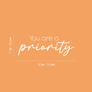 Vinyl Wall Art Decal - You Are A Priority - 11" x 30" - Modern Inspirational Positive Self Love Quote Sticker For Bedroom Closet Home Office Living Room Bathroom Decor 4