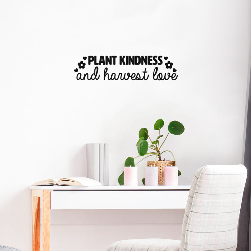 Vinyl Wall Art Decal - Plant Kindness And Harvest Love - Modern Inspiring Spiritual Lovely Quote Sticker For Home Bedroom Closet Living Room Office Coffee Shop Decor 2