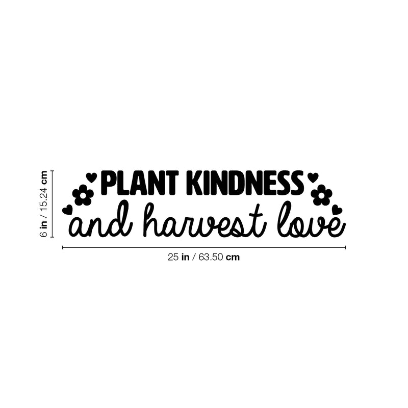 Vinyl Wall Art Decal - Plant Kindness And Harvest Love - Modern Inspiring Spiritual Lovely Quote Sticker For Home Bedroom Closet Living Room Office Coffee Shop Decor 4