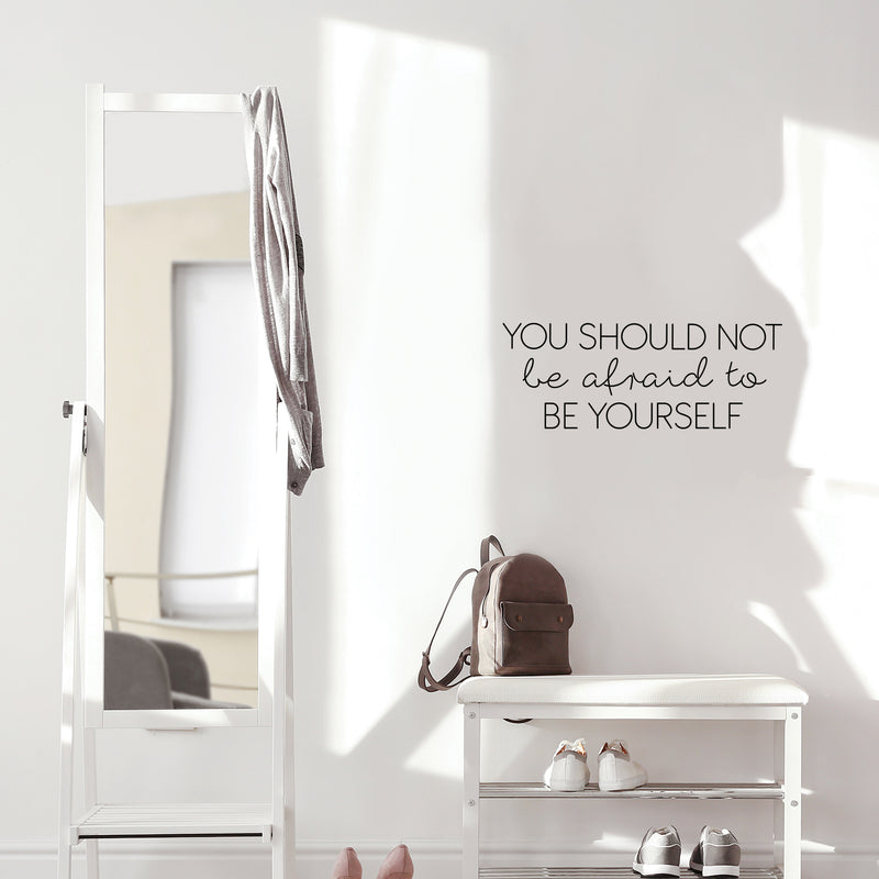 Vinyl Wall Art Decal - You Should Not Be Afraid To Be Yourself - 9.5" x 25" - Modern Inspiring Lovely Quote Sticker For Home Bedroom Closet Living Room Boutique Beauty Saloon Decor 3