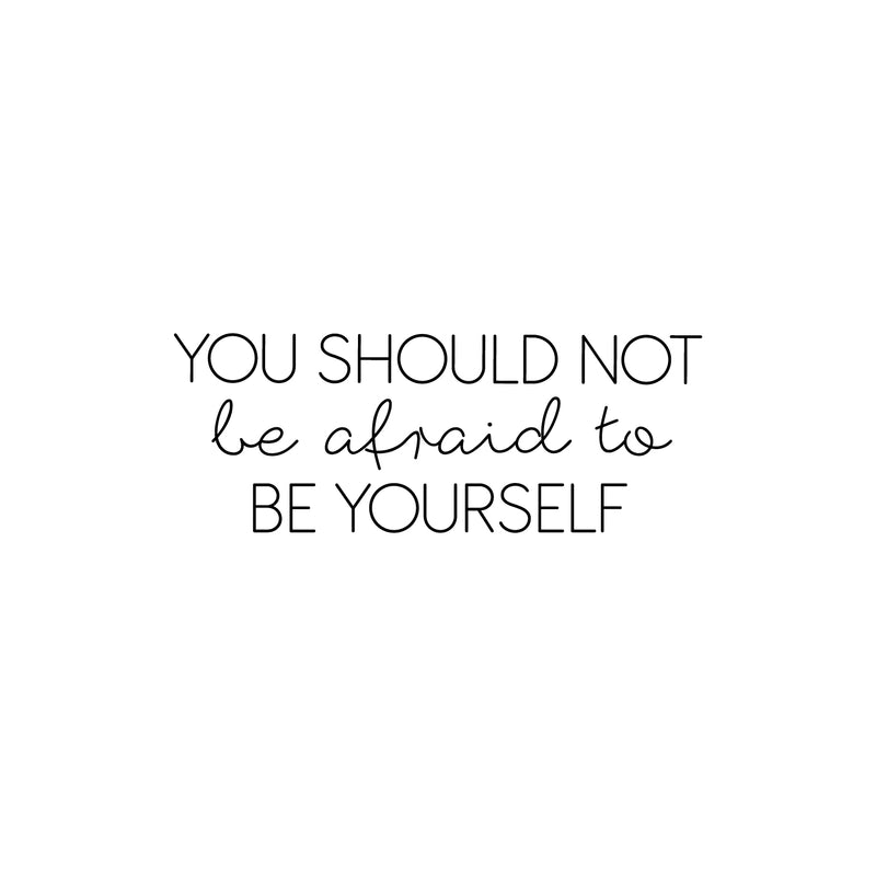 Vinyl Wall Art Decal - You Should Not Be Afraid To Be Yourself - 9.5" x 25" - Modern Inspiring Lovely Quote Sticker For Home Bedroom Closet Living Room Boutique Beauty Saloon Decor 1