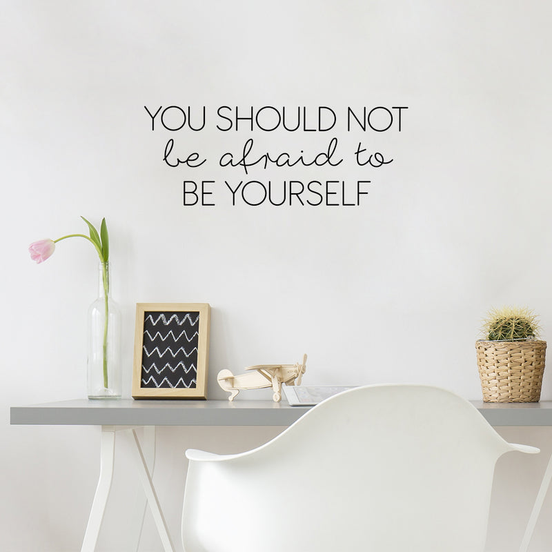 Vinyl Wall Art Decal - You Should Not Be Afraid To Be Yourself - 9. Modern Inspiring Lovely Quote Sticker For Home Bedroom Closet Living Room Boutique Beauty Saloon Decor 2