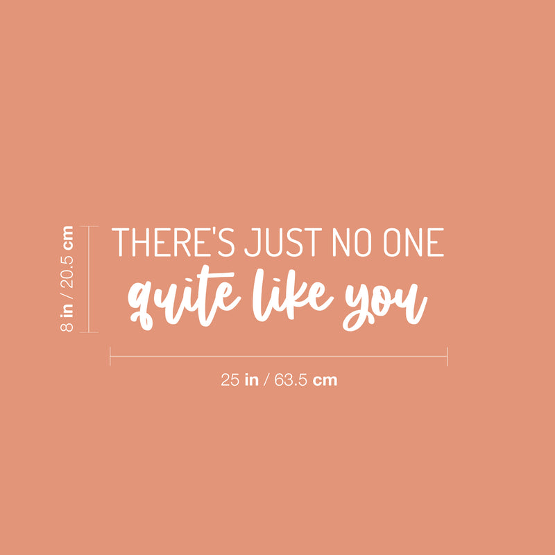 Vinyl Wall Art Decal - There's Just No One Quite Like You - 8" x 25" - Modern Inspirational Positive Self Love Quote Sticker For Bedroom Closet Home Office Living Room Bathroom Decor 4