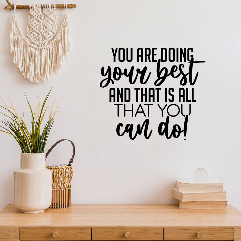 Vinyl Wall Art Decal - You Are Doing Your Best And That Is All That You Can Do! - 17" x 19.5" - Inspiring Good Vibes Quote Sticker For Bedroom Closet School Office Coffee Shop Decor 2