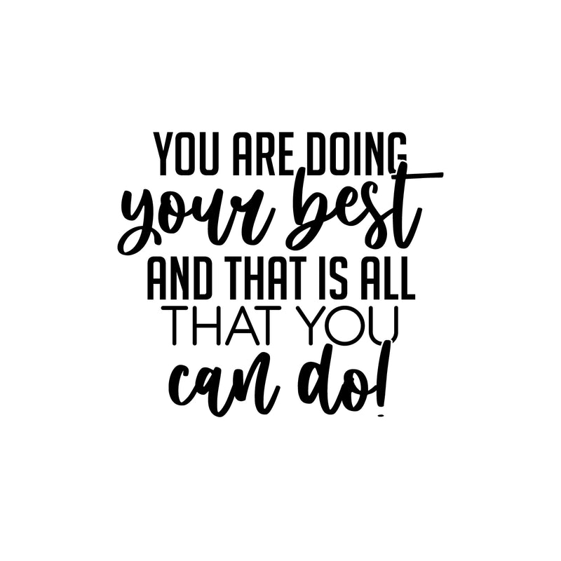 Vinyl Wall Art Decal - You Are Doing Your Best And That Is All That You Can Do! - - Inspiring Good Vibes Quote Sticker For Bedroom Closet School Office Coffee Shop Decor 1