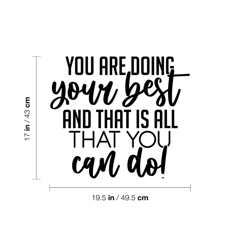 Vinyl Wall Art Decal - You Are Doing Your Best And That Is All That You Can Do! - 17" x 19.5" - Inspiring Good Vibes Quote Sticker For Bedroom Closet School Office Coffee Shop Decor 4