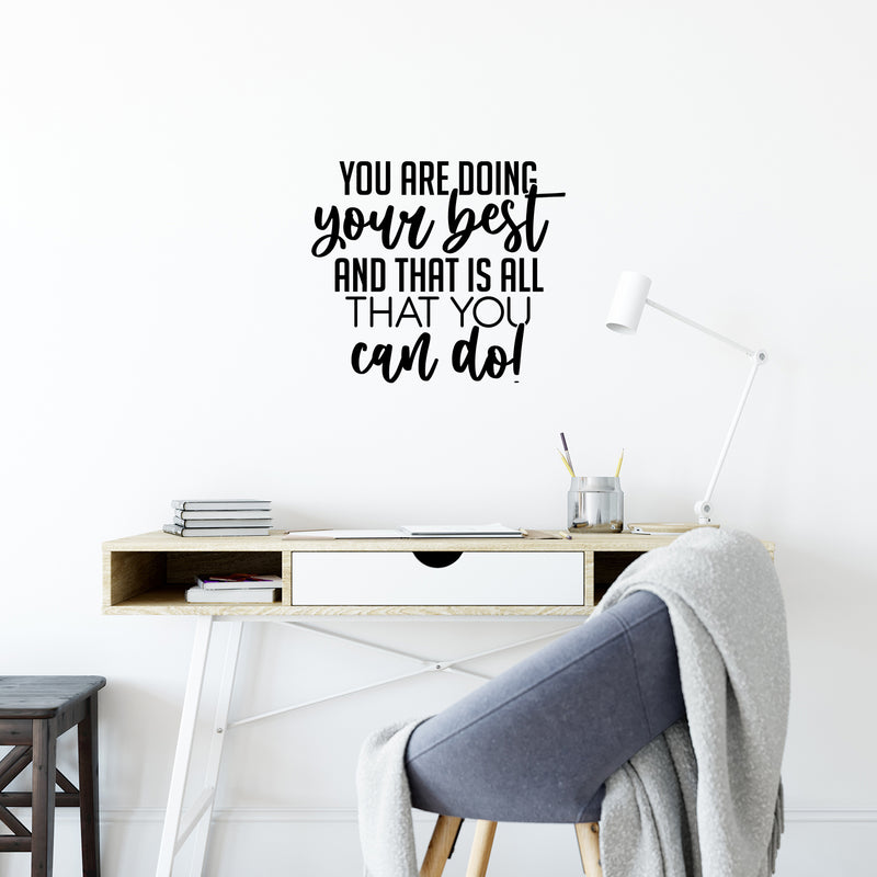 Vinyl Wall Art Decal - You Are Doing Your Best And That Is All That You Can Do! - - Inspiring Good Vibes Quote Sticker For Bedroom Closet School Office Coffee Shop Decor 3