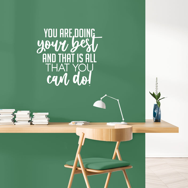 Vinyl Wall Art Decal - You Are Doing Your Best And That Is All That You Can Do! - 17" x 19.5" - Inspiring Good Vibes Quote Sticker For Bedroom Closet School Office Coffee Shop Decor 3