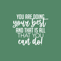 Vinyl Wall Art Decal - You Are Doing Your Best And That Is All That You Can Do! - 17" x 19.5" - Inspiring Good Vibes Quote Sticker For Bedroom Closet School Office Coffee Shop Decor 1