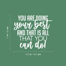 Vinyl Wall Art Decal - You Are Doing Your Best And That Is All That You Can Do! - 17" x 19.5" - Inspiring Good Vibes Quote Sticker For Bedroom Closet School Office Coffee Shop Decor 4