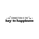 Vinyl Wall Art Decal - Connection Is The Key To Happiness - 6" x 25" - Life Modern Inspirational Positive Quote Sticker For Friends Home Work Office Living Room Coffee Shop Decor 1