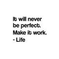 Vinyl Wall Art Decal - It Will Never Be Perfect Make It Work - Modern Motivational Life Quote Sticker For Home Office Bedroom Closet Living Room Coffee Shop Decor 1