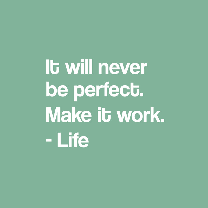 Vinyl Wall Art Decal - It Will Never Be Perfect. Make It Work. - 17" x 23" - Modern Motivational Life Quote Sticker For Home Office Bedroom Closet Living Room Coffee Shop Decor 1