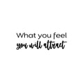 Vinyl Wall Art Decal - What You Feel You Will Attract - 8. Modern Inspirational Lovely Positive Quote Sticker For Home Bedroom Closet Living Room School Office Decor 1