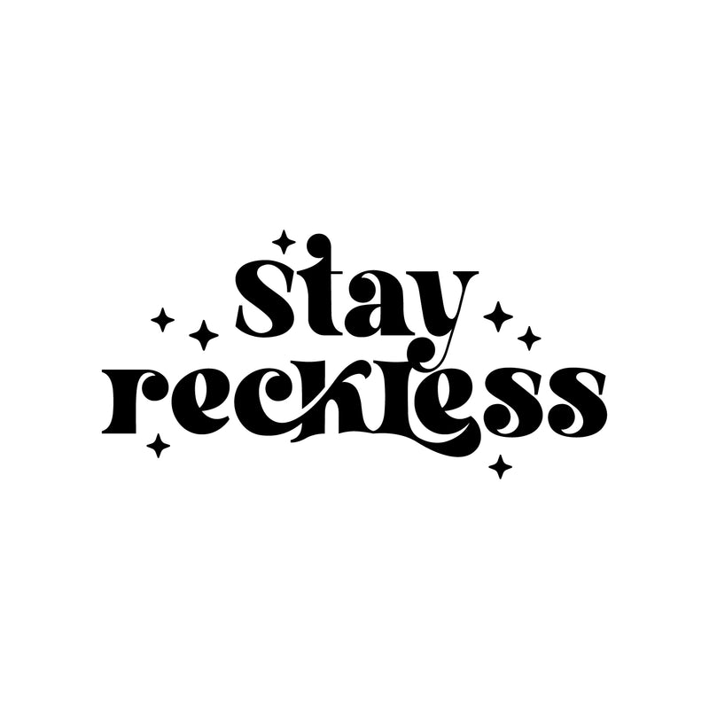 Vinyl Wall Art Decal - Stay Reckless - Trendy Inspirational Funny Quote Sticker For Home Office Living Room Teen Bedroom Closet Makeup Mirror Decor 1