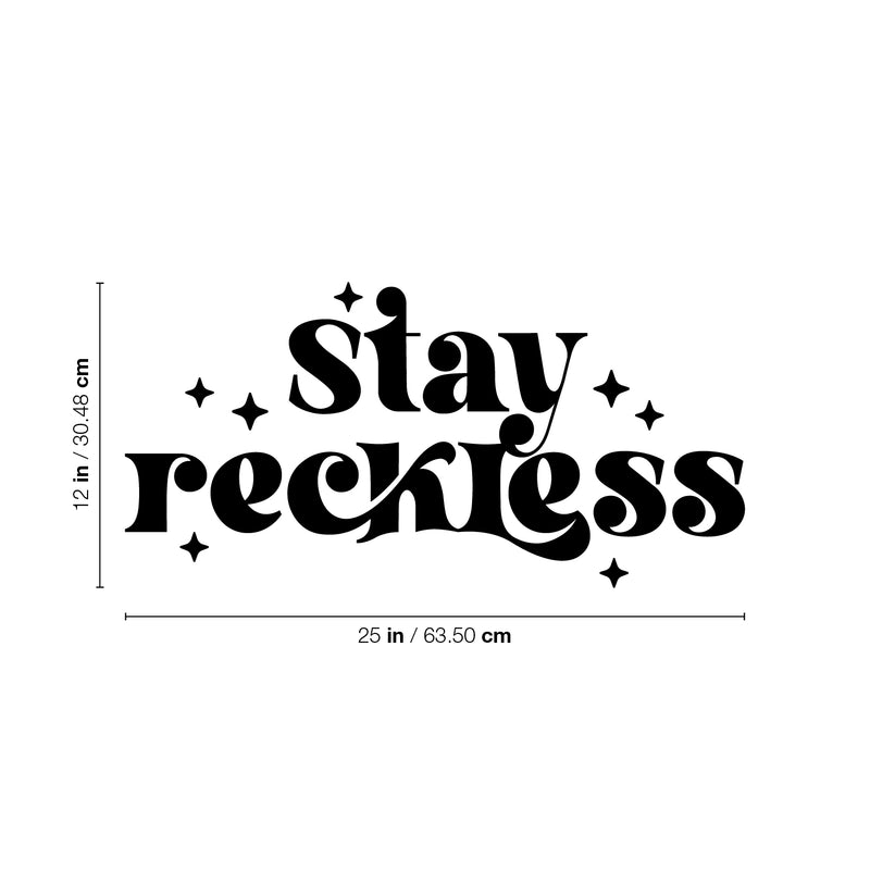 Vinyl Wall Art Decal - Stay Reckless - 15" x 25" - Trendy Inspirational Funny Quote Sticker For Home Office Living Room Teen Bedroom Closet Makeup Mirror Decor 4