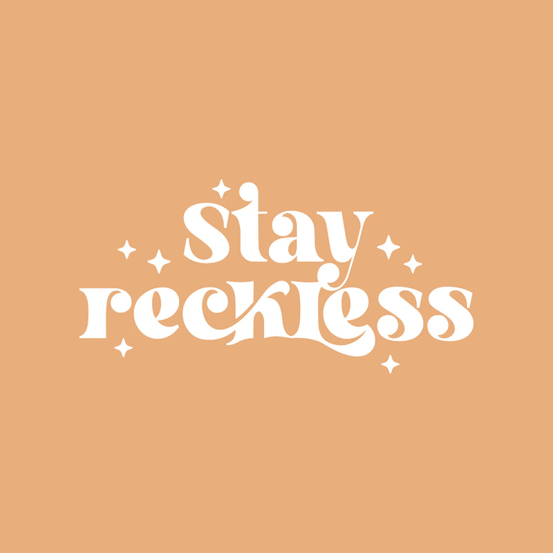 Vinyl Wall Art Decal - Stay Reckless - 15" x 25" - Trendy Inspirational Funny Quote Sticker For Home Office Living Room Teen Bedroom Closet Makeup Mirror Decor 1