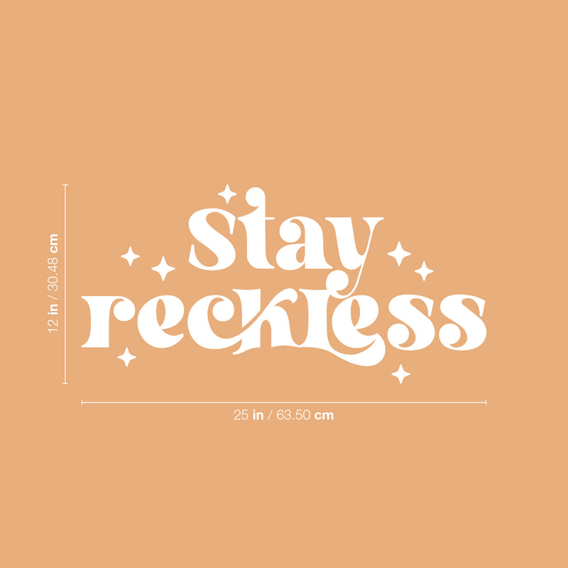 Vinyl Wall Art Decal - Stay Reckless - 15" x 25" - Trendy Inspirational Funny Quote Sticker For Home Office Living Room Teen Bedroom Closet Makeup Mirror Decor 4