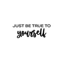 Vinyl Wall Art Decal - Just Be True To Yourself - Modern Motivational Positive Self Esteem Quote Sticker For Home Bedroom Closet Living Room Playroom School Office Decor 1