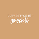 Vinyl Wall Art Decal - Just Be True To Yourself - 9" x 25" - Modern Motivational Positive Self Esteem Quote Sticker For Home Bedroom Closet Living Room Playroom School Office Decor 1