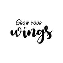 Vinyl Wall Art Decal - Grow Your Wings - Modern Lovely Inspiring Optimistic Self Esteem Quote Sticker For Home Bedroom Closet Living Room Playroom School Office Decor 1