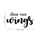 Vinyl Wall Art Decal - Grow Your Wings - Modern Lovely Inspiring Optimistic Self Esteem Quote Sticker For Home Bedroom Closet Living Room Playroom School Office Decor 4
