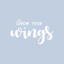 Vinyl Wall Art Decal - Grow Your Wings - 14" x 25" - Modern Lovely Inspiring Optimistic Self Esteem Quote Sticker For Home Bedroom Closet Living Room Playroom School Office Decor 1