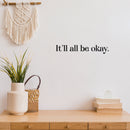 Vinyl Wall Art Decal - It'll All Be Okay - 3" x 20" - Modern Inspirational Lovely Positive Quote Sticker For Home Bedroom Closet Living Room School Office Coffee Shop Decor 3