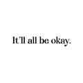 Vinyl Wall Art Decal - It'll All Be Okay - 3" x 20" - Modern Inspirational Lovely Positive Quote Sticker For Home Bedroom Closet Living Room School Office Coffee Shop Decor 1