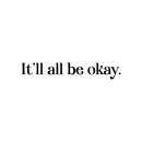 Vinyl Wall Art Decal - It'll All Be Okay - Modern Inspirational Lovely Positive Quote Sticker For Home Bedroom Closet Living Room School Office Coffee Shop Decor 1
