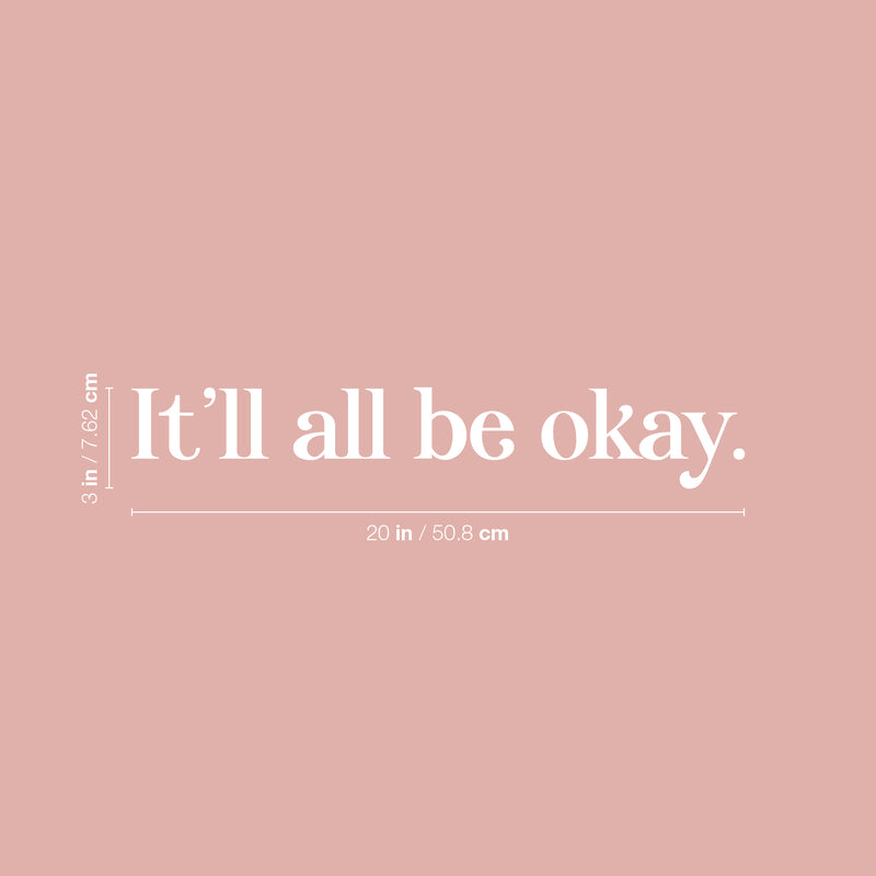 Vinyl Wall Art Decal - It'll All Be Okay - 3" x 20" - Modern Inspirational Lovely Positive Quote Sticker For Home Bedroom Closet Living Room School Office Coffee Shop Decor 4