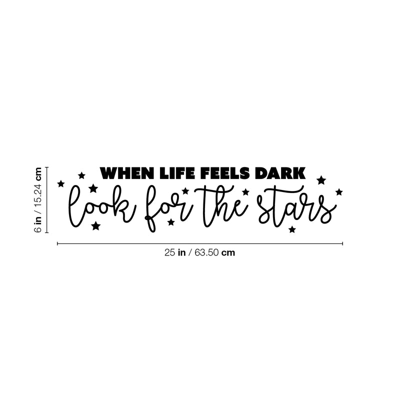 Vinyl Wall Art Decal - When Life Feels Dark Look For The Stars - 6" x 25" - Modern Inspiring Lovely Quote Sticker For Home Bedroom Closet Living Room School Office Coffee Shop Decor 4