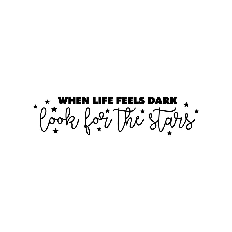 Vinyl Wall Art Decal - When Life Feels Dark Look For The Stars - Modern Inspiring Lovely Quote Sticker For Home Bedroom Closet Living Room School Office Coffee Shop Decor 1