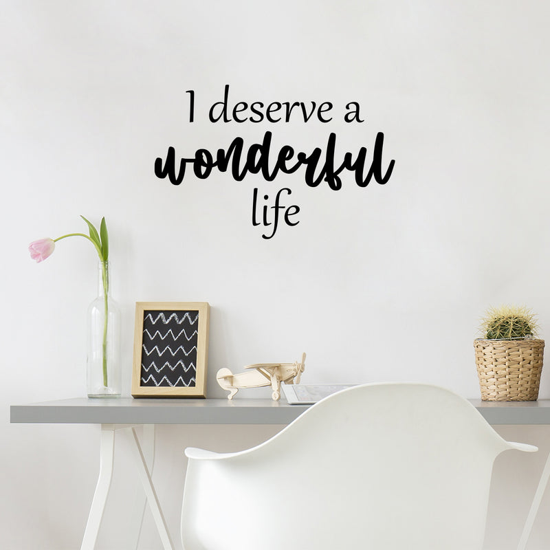 Vinyl Wall Art Decal - I Deserve A Wonderful Life - 16" x 25" - Modern Inspirational Optimistic Quote Sticker For Home Bedroom Closet Living Room School Office Coffee Shop Decor 2