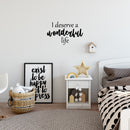 Vinyl Wall Art Decal - I Deserve A Wonderful Life - 16" x 25" - Modern Inspirational Optimistic Quote Sticker For Home Bedroom Closet Living Room School Office Coffee Shop Decor 3