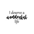 Vinyl Wall Art Decal - I Deserve A Wonderful Life - Modern Inspirational Optimistic Quote Sticker For Home Bedroom Closet Living Room School Office Coffee Shop Decor 1