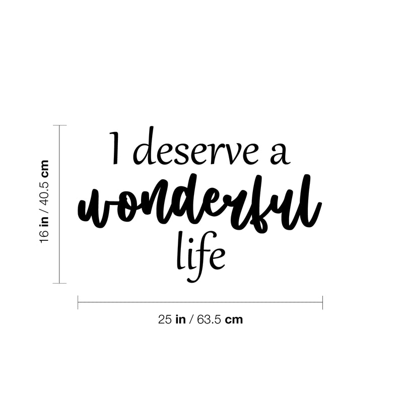 Vinyl Wall Art Decal - I Deserve A Wonderful Life - Modern Inspirational Optimistic Quote Sticker For Home Bedroom Closet Living Room School Office Coffee Shop Decor 4
