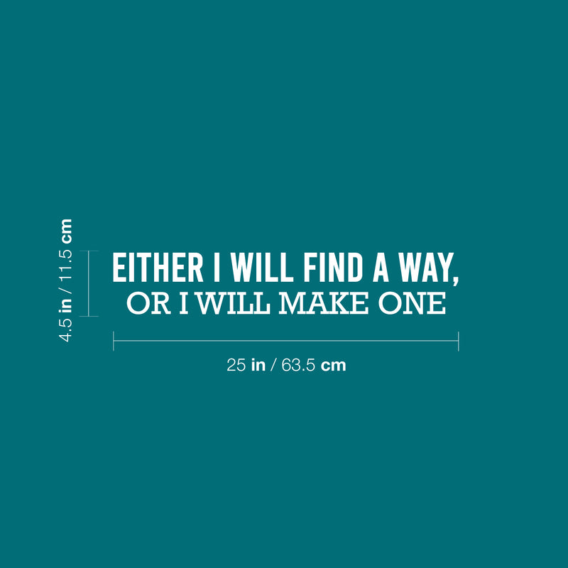 Vinyl Wall Art Decal - Either I Will Find A Way Or I Will Make One - 4.5" x 25" - Trendy Positive Quote Sticker For Home Workout Room Yoga CrossFit Center Gym Fitness Lifestyle Decor 4