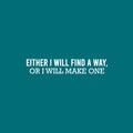 Vinyl Wall Art Decal - Either I Will Find A Way Or I Will Make One - 4.5" x 25" - Trendy Positive Quote Sticker For Home Workout Room Yoga CrossFit Center Gym Fitness Lifestyle Decor 1