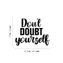 Vinyl Wall Art Decal - Don't Doubt Yourself - 17" x 21.5" - Trendy Motivating Positive Self Esteem Quote Sticker For Home Bedroom Licing Room School Office Gym Fitness Lifestyle Decor 4