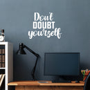 Vinyl Wall Art Decal - Don't Doubt Yourself - 17" x 21.5" - Trendy Motivating Positive Self Esteem Quote Sticker For Home Bedroom Licing Room School Office Gym Fitness Lifestyle Decor 2