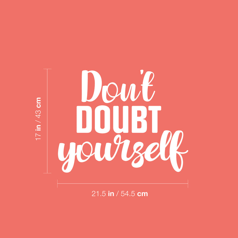 Vinyl Wall Art Decal - Don't Doubt Yourself - 17" x 21.5" - Trendy Motivating Positive Self Esteem Quote Sticker For Home Bedroom Licing Room School Office Gym Fitness Lifestyle Decor 4