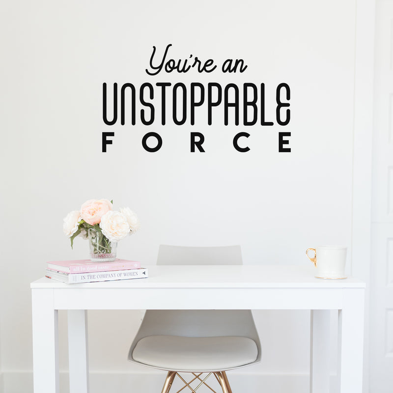 Vinyl Wall Art Decal - You're An Unstoppable Force - 13" x 25" - Trendy Motivating Positive Quote Sticker For Home Bedroom Living Room School Office Gym Fitness Lifestyle Decor 2