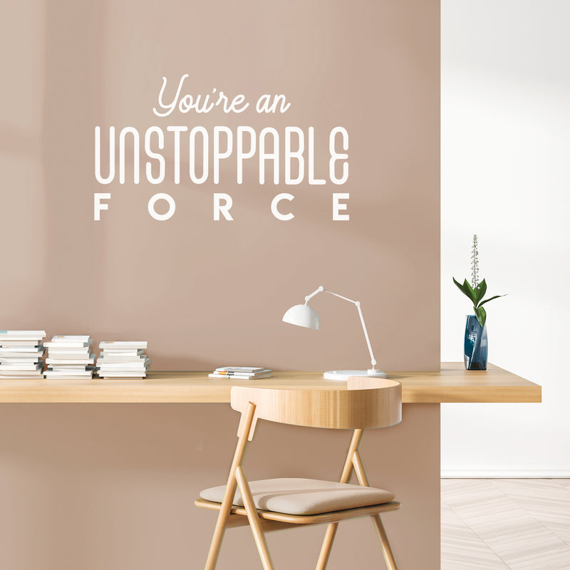 Vinyl Wall Art Decal - You're An Unstoppable Force - 13" x 25" - Trendy Motivating Positive Quote Sticker For Home Bedroom Living Room School Office Gym Fitness Lifestyle Decor 2