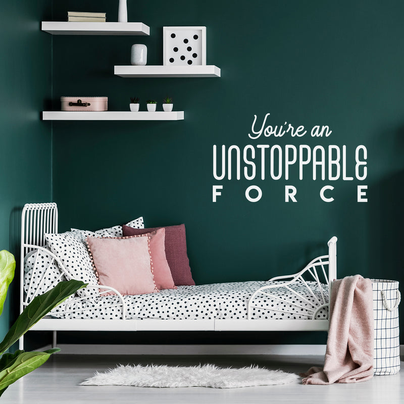 Vinyl Wall Art Decal - You're An Unstoppable Force - 13" x 25" - Trendy Motivating Positive Quote Sticker For Home Bedroom Living Room School Office Gym Fitness Lifestyle Decor 3