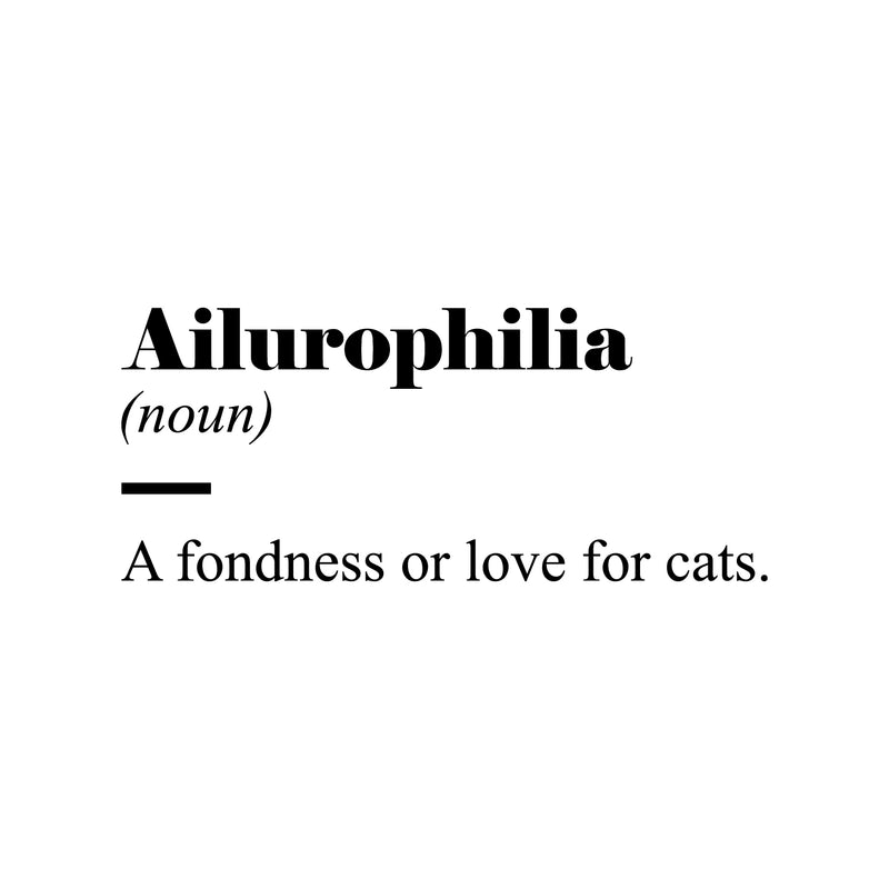 Vinyl Wall Art Decal - Ailurophilia Definition - 11" x 25" - Modern Positive Cute Funny Quote Sticker For Home Pet Lovers Living Room Vet Office Veterinary Storefront Coffee Shop Decor 1